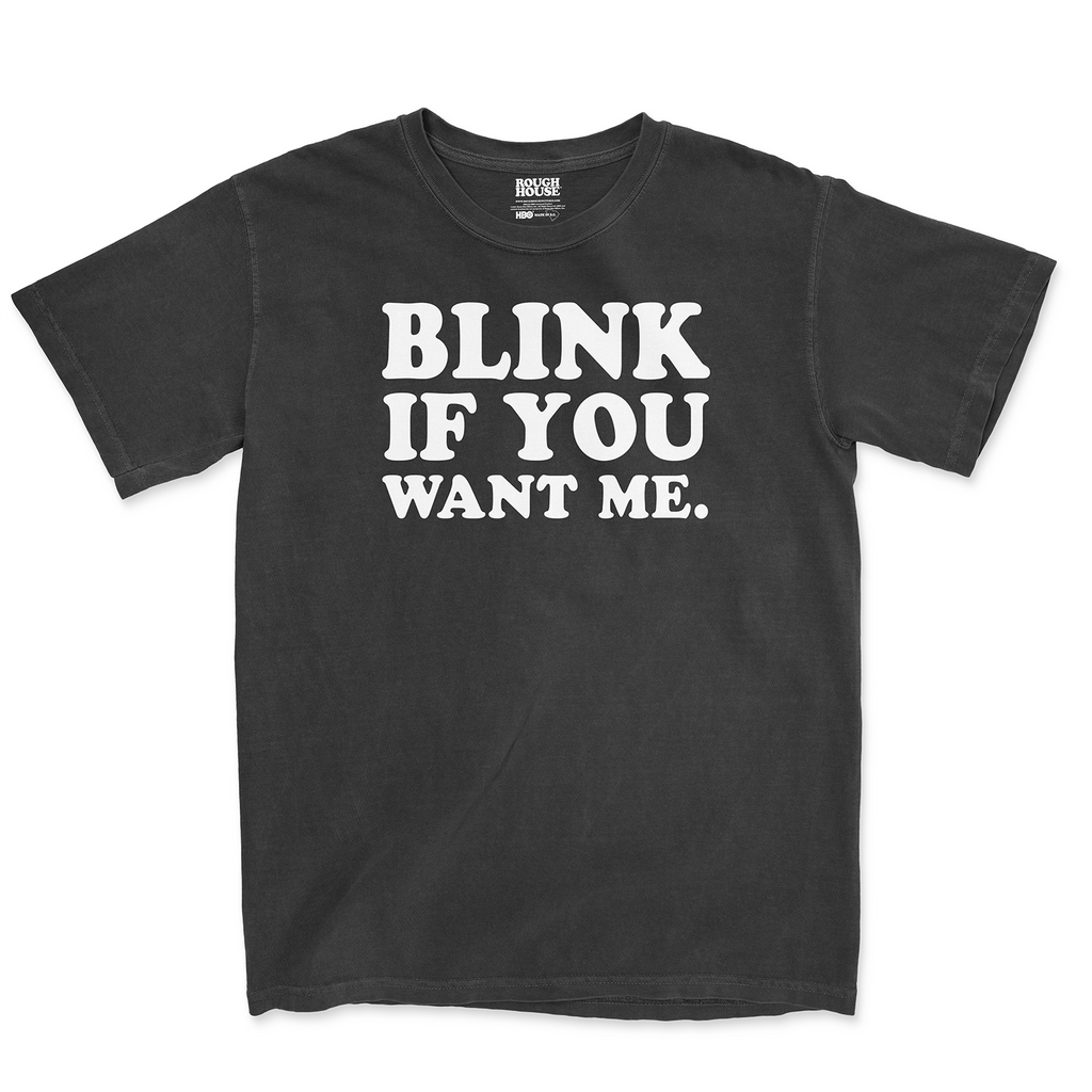 BLINK IF YOU WANT ME TEE