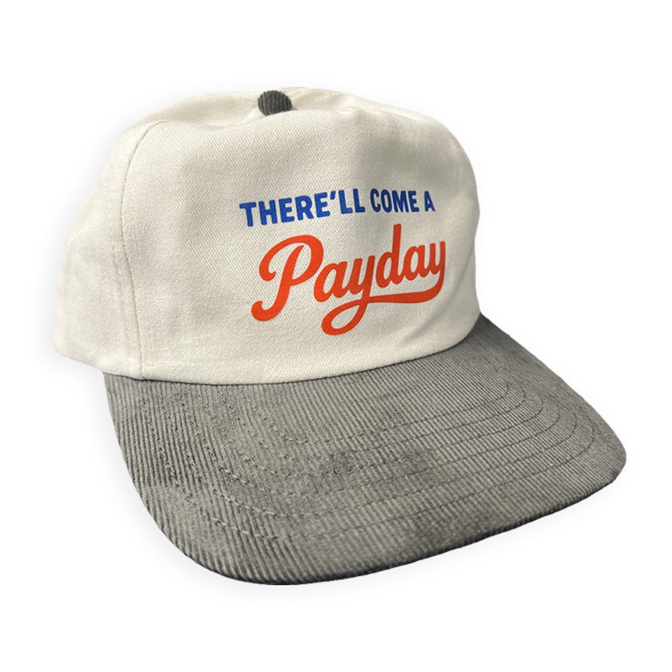 THERE'LL COME A PAYDAY HAT