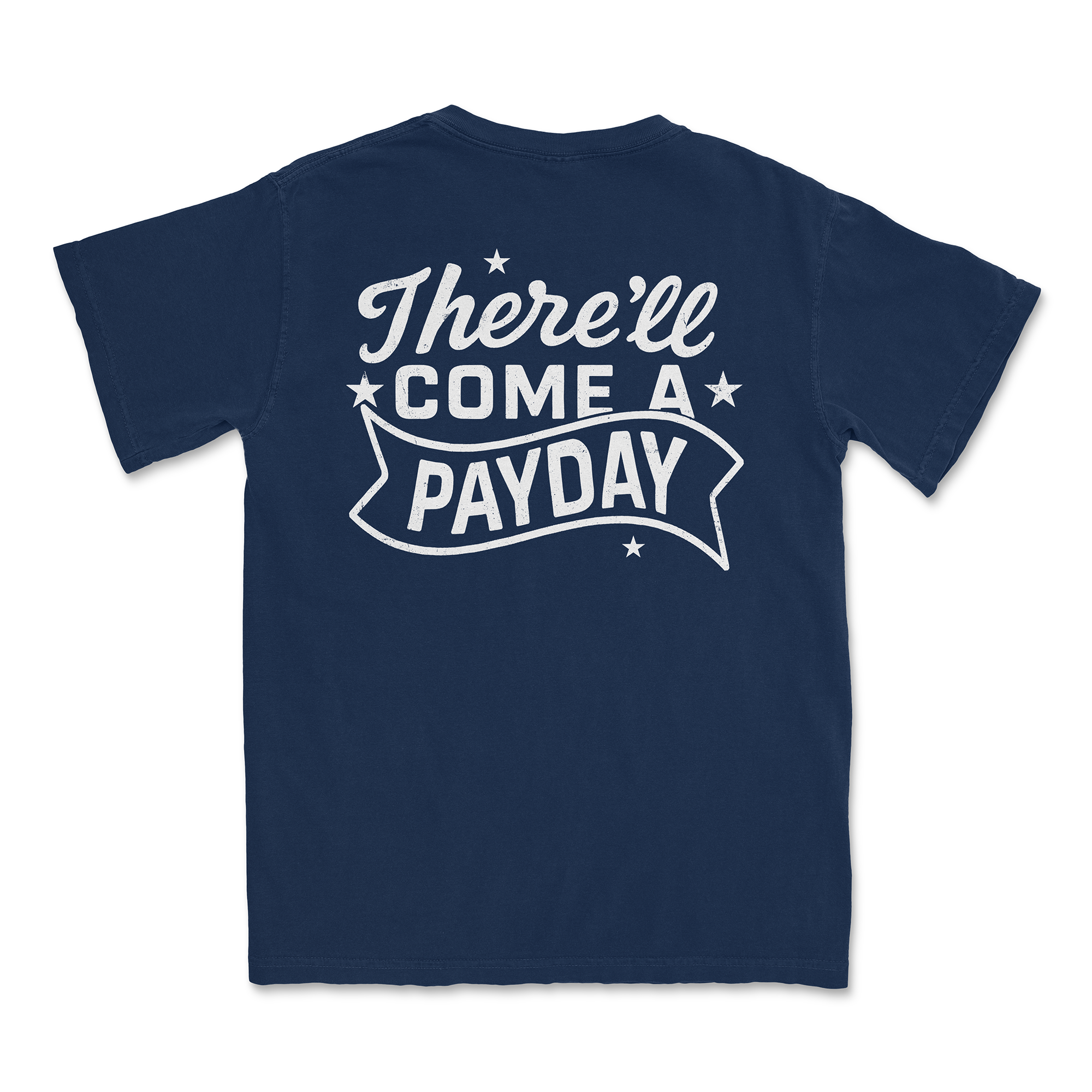 THERE'LL COME A PAYDAY TEE